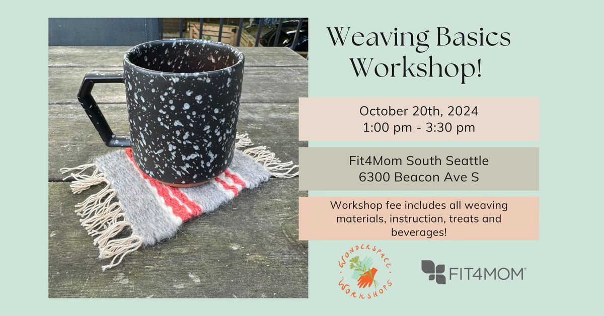 Weaving Basics Workshop at Fit4Mom South Seattle!