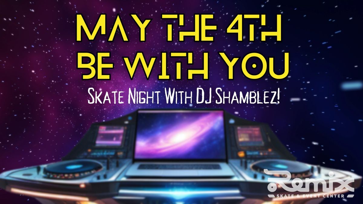 May The 4th Be With You Skate Party! (Adult Night)