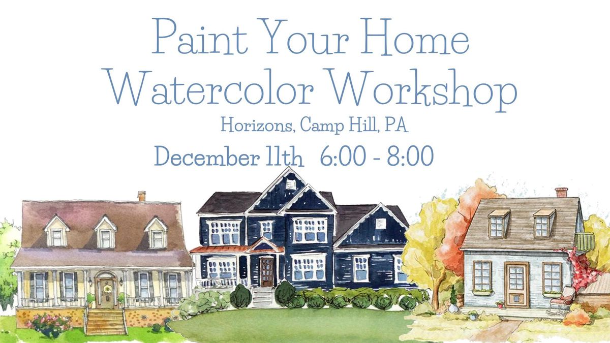 Paint Your Home Watercolor Workshop