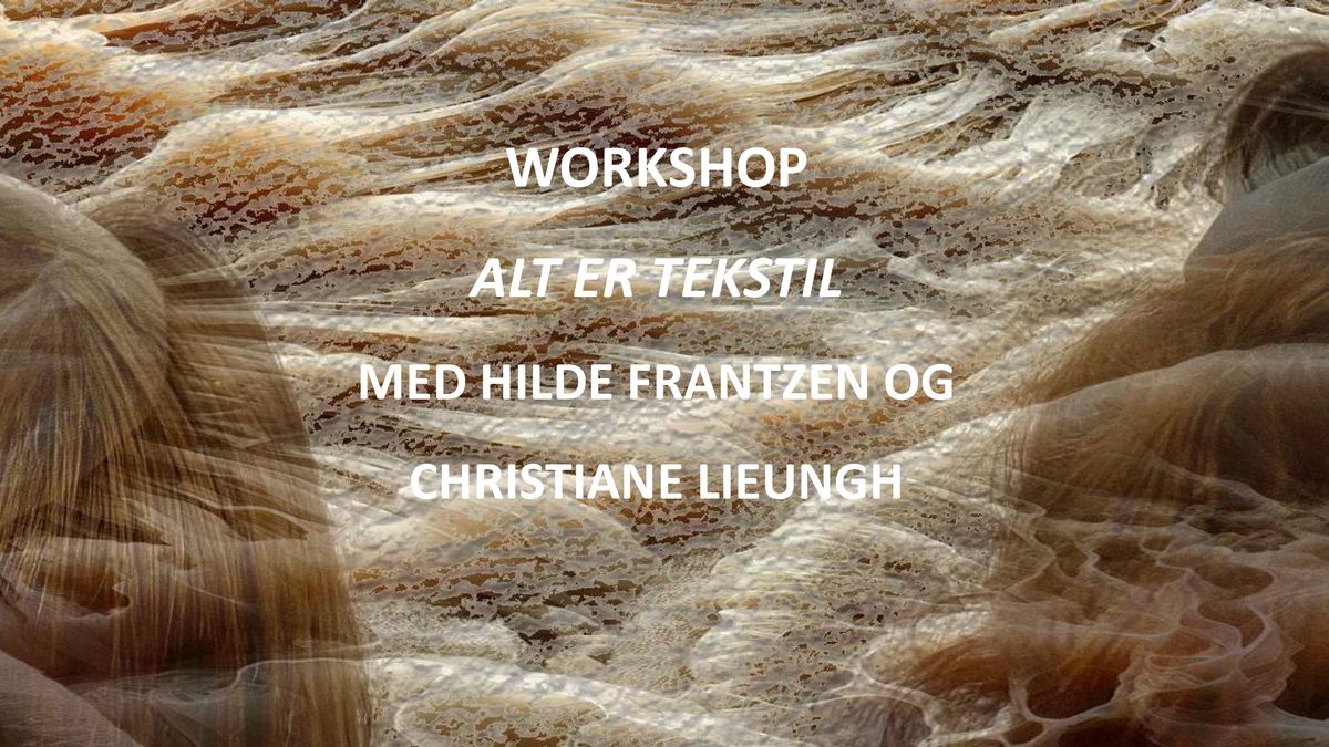 \u00abAlt er tekstil\u00bb \u2013 en \u00e5pen og gratis workshop!