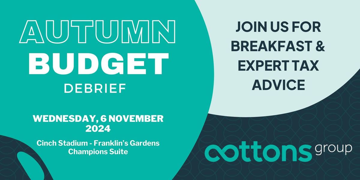 The Cottons Group Autumn Budget Debrief - Northampton 