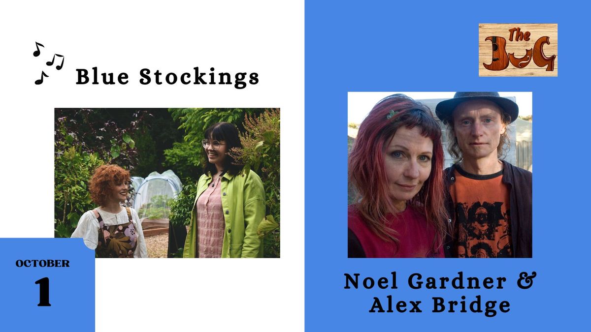 The BUg - Blue Stockings, Noel Gardner & Alex Bridge