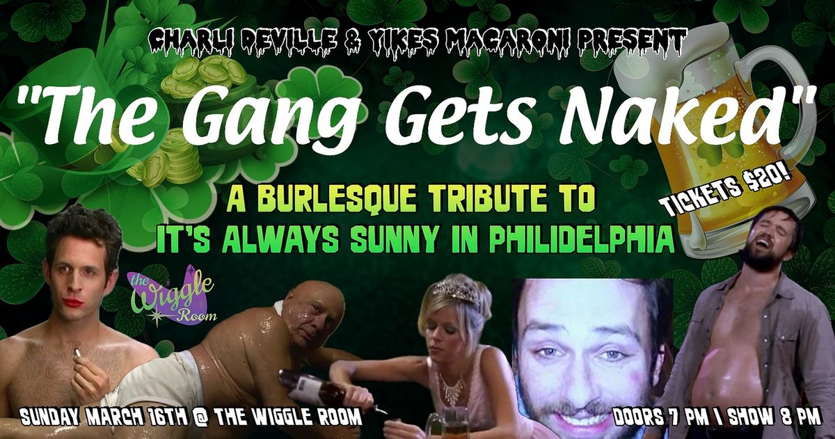 "The Gang Gets Naked" - It's Always Sunny Burlesque Tribute