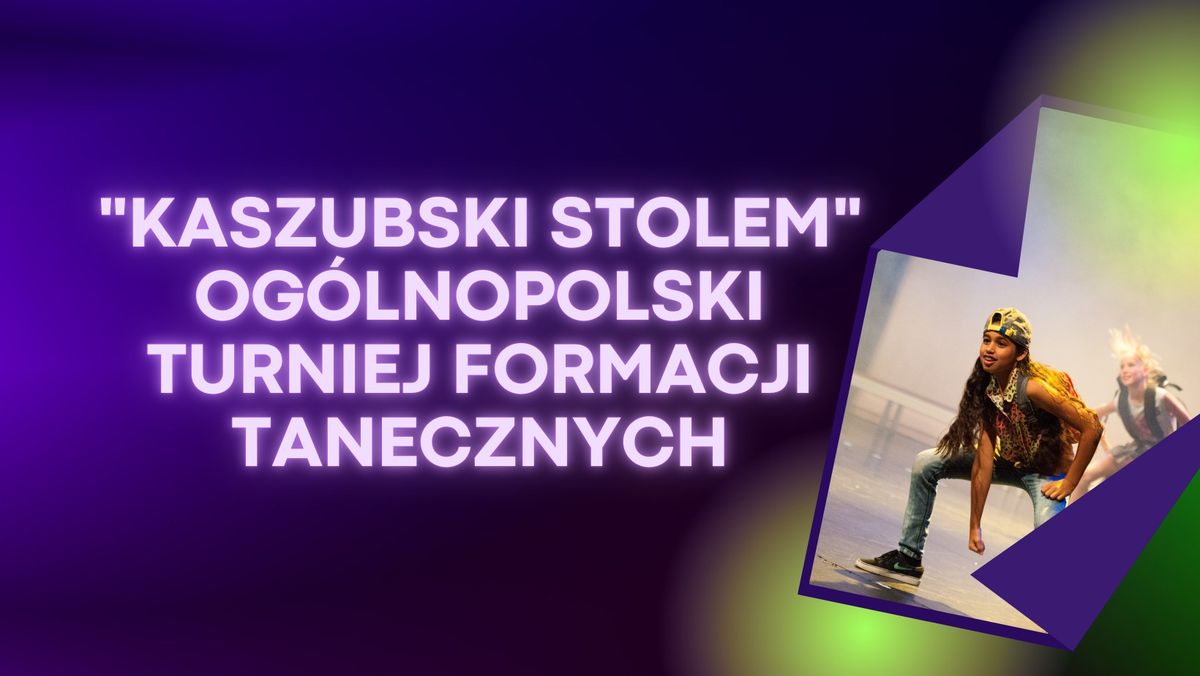 VIII Og\u00f3lnopolski Turniej Formacji Tanecznych "Kaszubski Stolem"