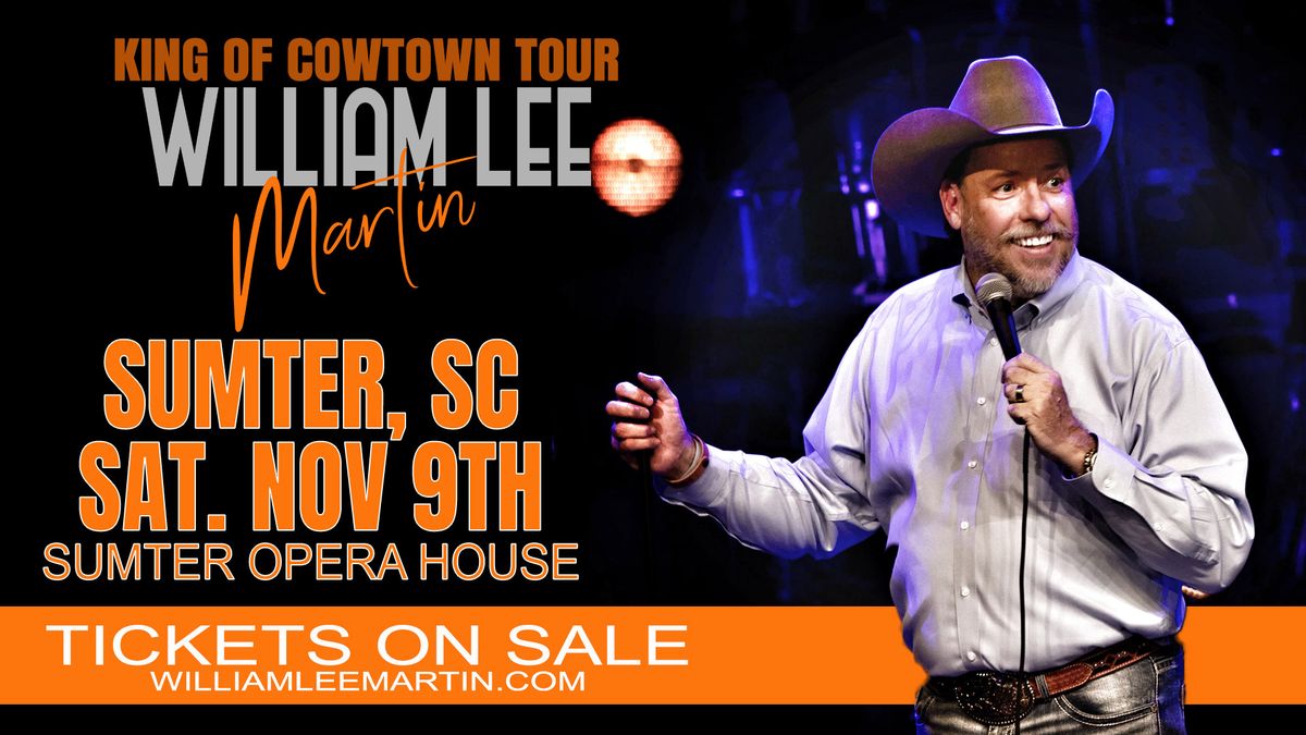 Sumter, SC - William Lee Martin - King of Cowtown Tour - Sumter Opera House