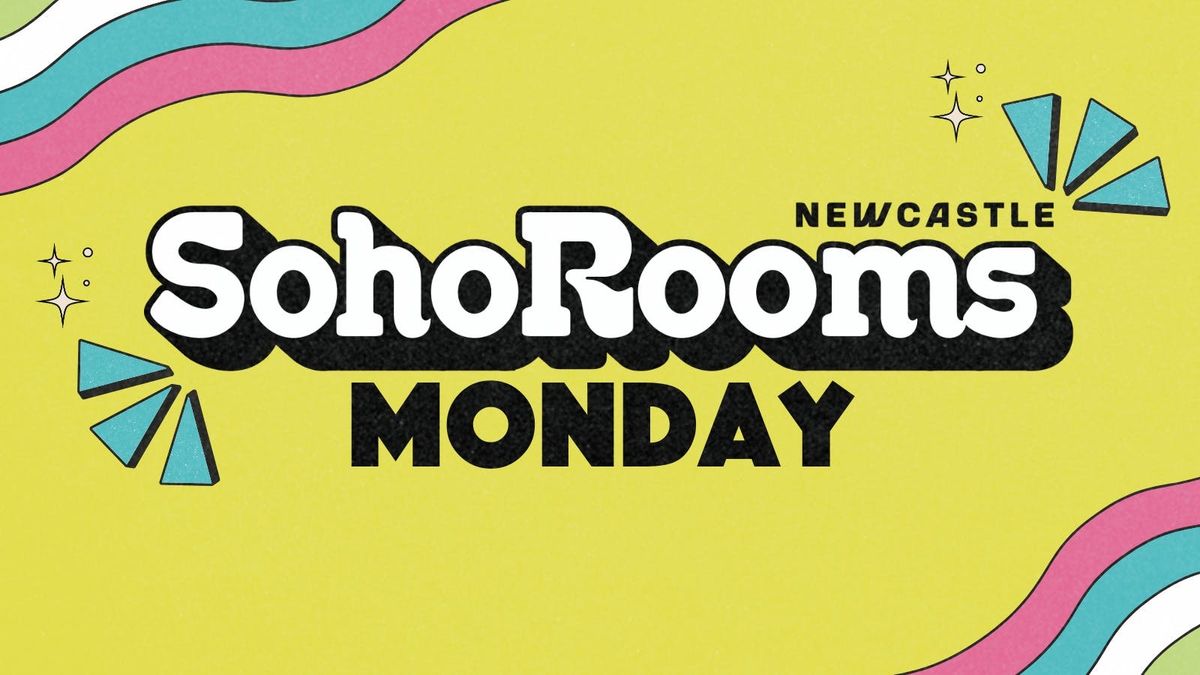 Soho Monday | Soho Rooms Newcastle