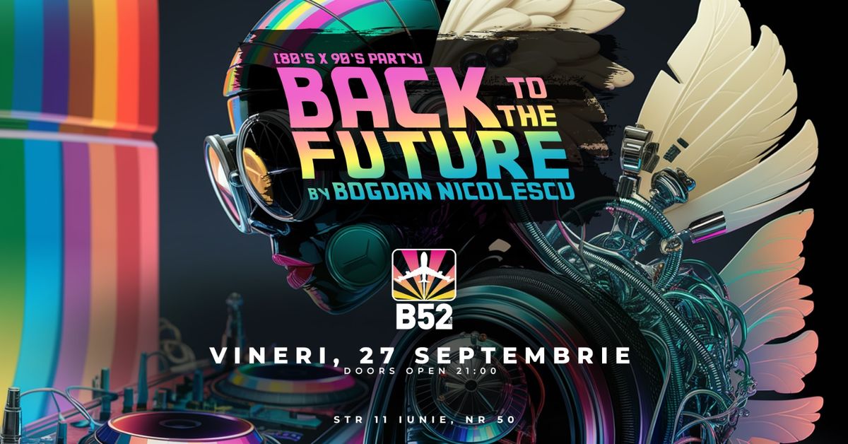 Back To The Future (80's & 90's Party) @ B52 The Club