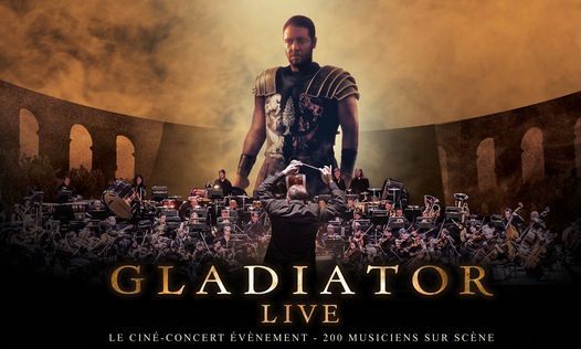 GLADIATOR Live- Cin\u00e9-concert - Z\u00e9nith Paris