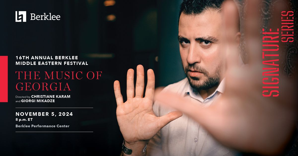 16th Annual Berklee Middle Eastern Festival: The Music of Georgia