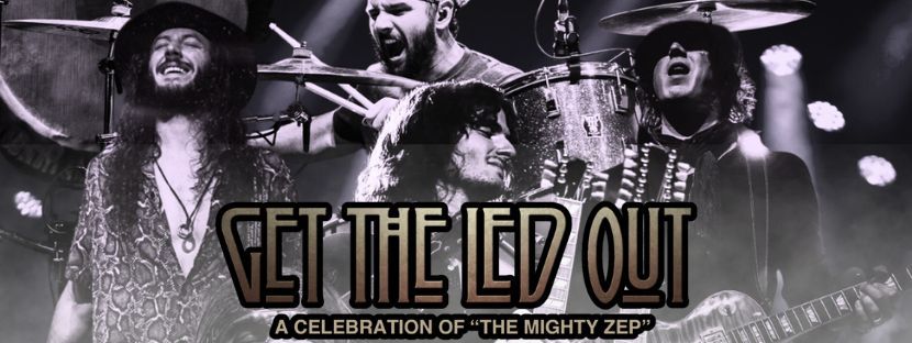 Get The Led Out - A Celebration of "The Mighty Zep"