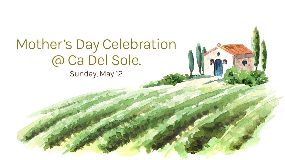 MOTHERS DAY CELEBRATION AT CA DEL SOLE. BRUNCH & DINNER WITH THE FAMILY. MAY 12