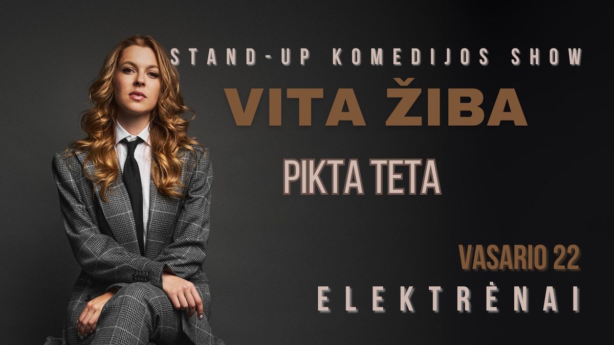 ELEKTR\u0116NAI \/ VITA \u017dIBA stand-up turas - PIKTA TETA