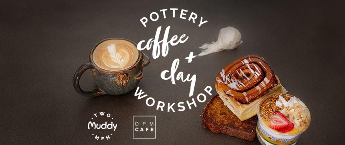 POTTERY WORKSHOP - Coffee + Clay