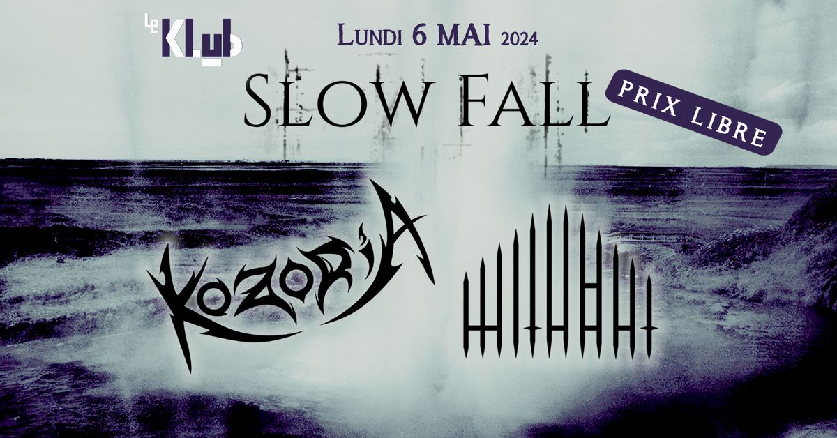 Slow Fall, Kozoria & Without \u25a0 Le Klub \/ Paris