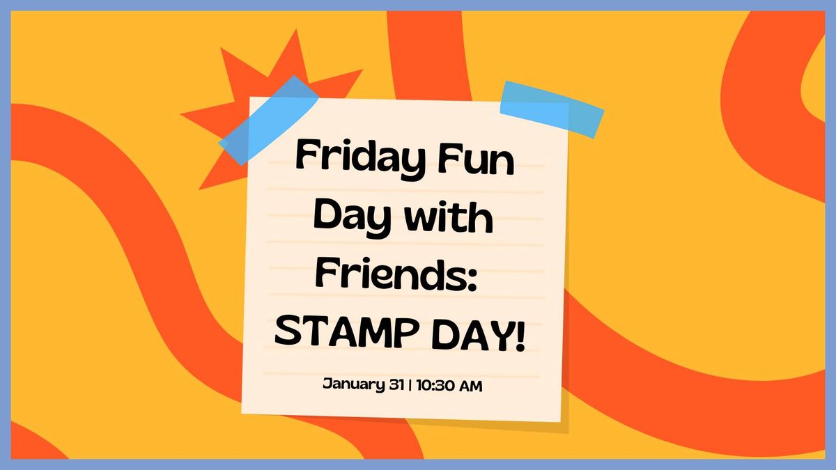 Friday Fun Day with Friends: Stamp Day