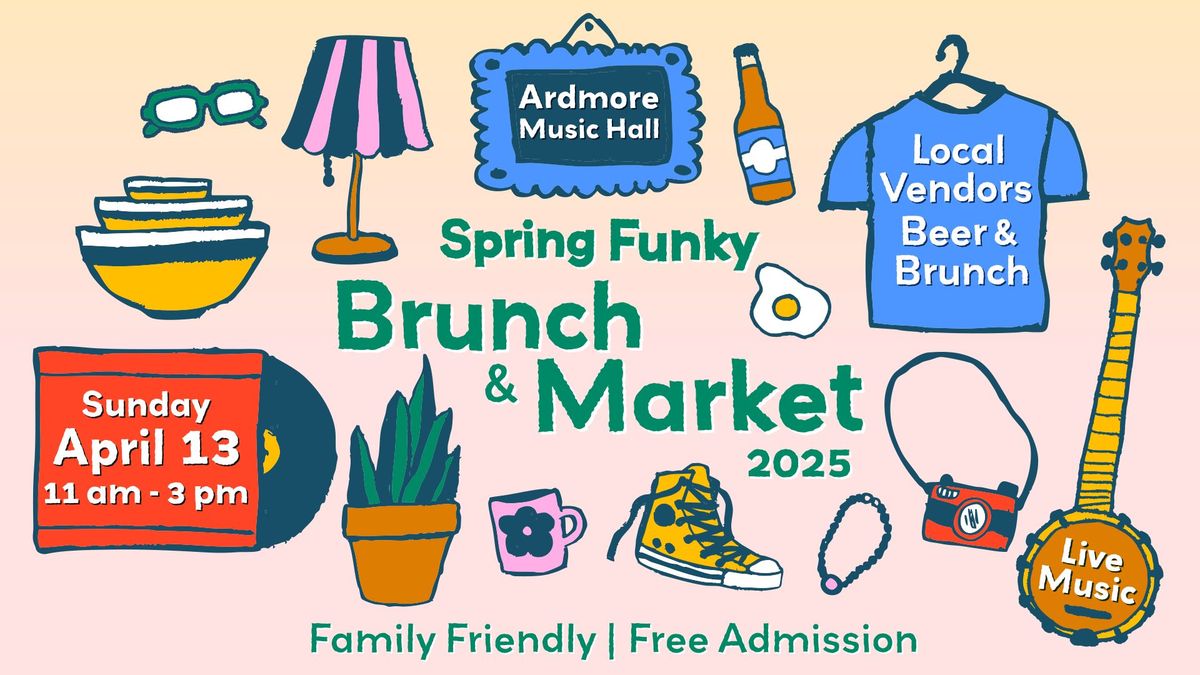 Spring Funky Brunch & Market at Ardmore Music Hall 4\/13 