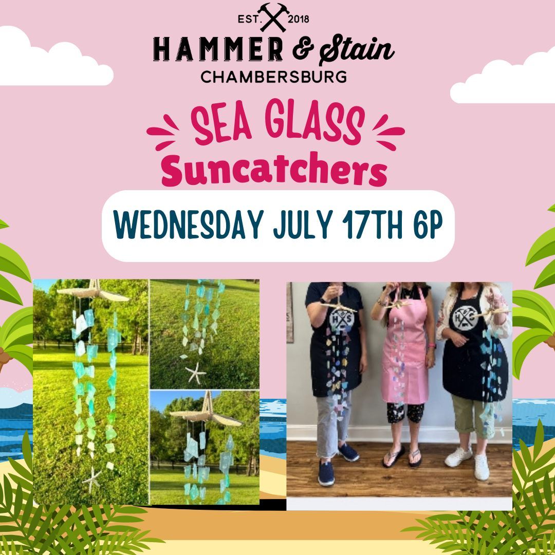 Wednesday July 17th- NEW Sea Glass Suncatcher Workshop 6pm 