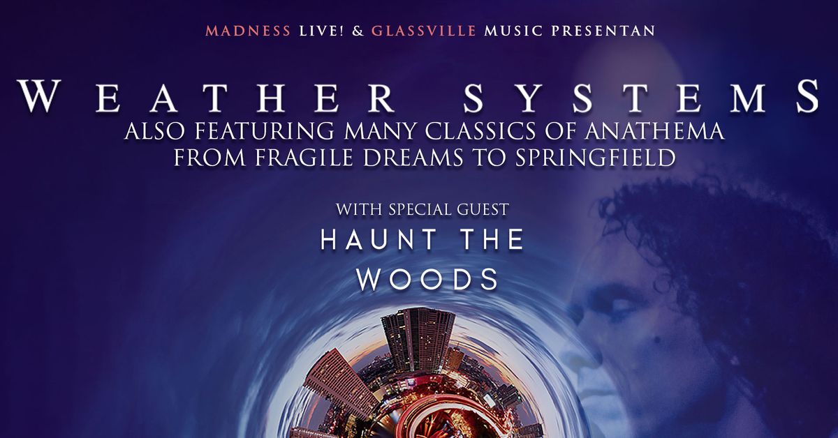 Weather Systems + Haunt The Woods (Madrid)