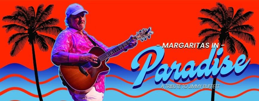 "MARGARITA'S IN PARADISE" JIMMY BUFFETT TRIBUTE CONCERT- Palm Creek Golf & RV Resort- Casa Grande AZ