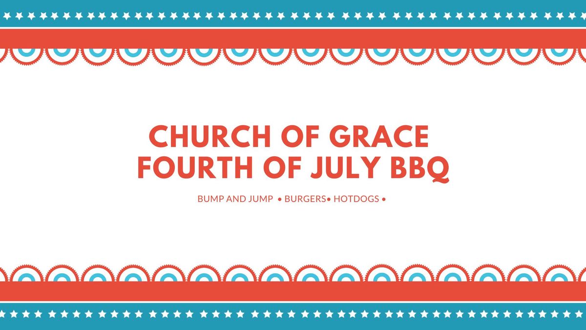 Church of Grace 4th of July BBQ
