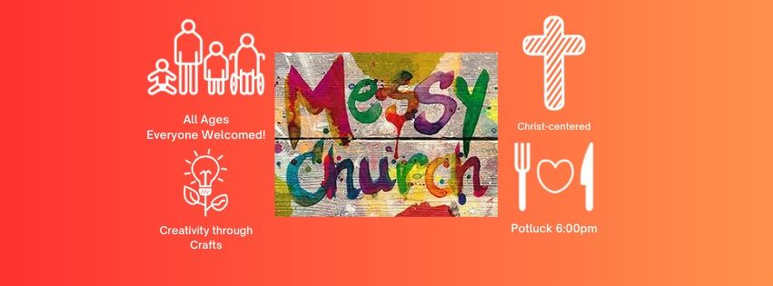 MESSY CHURCH!! Potluck @ 6pm