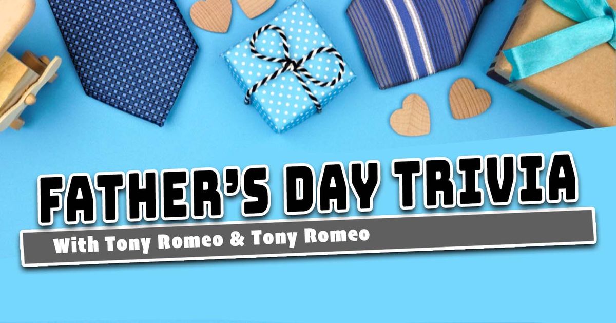Father's Day Trivia with Tony & Tony Romeo!