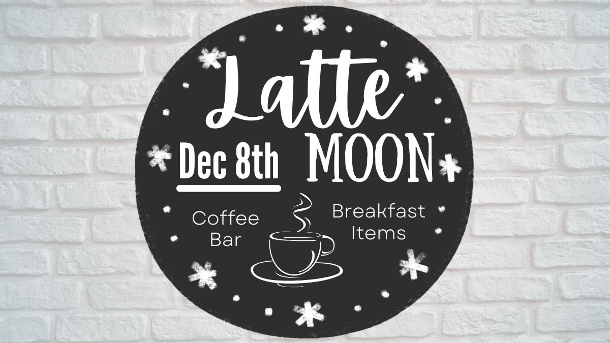 "Latte" Moon Breakfast