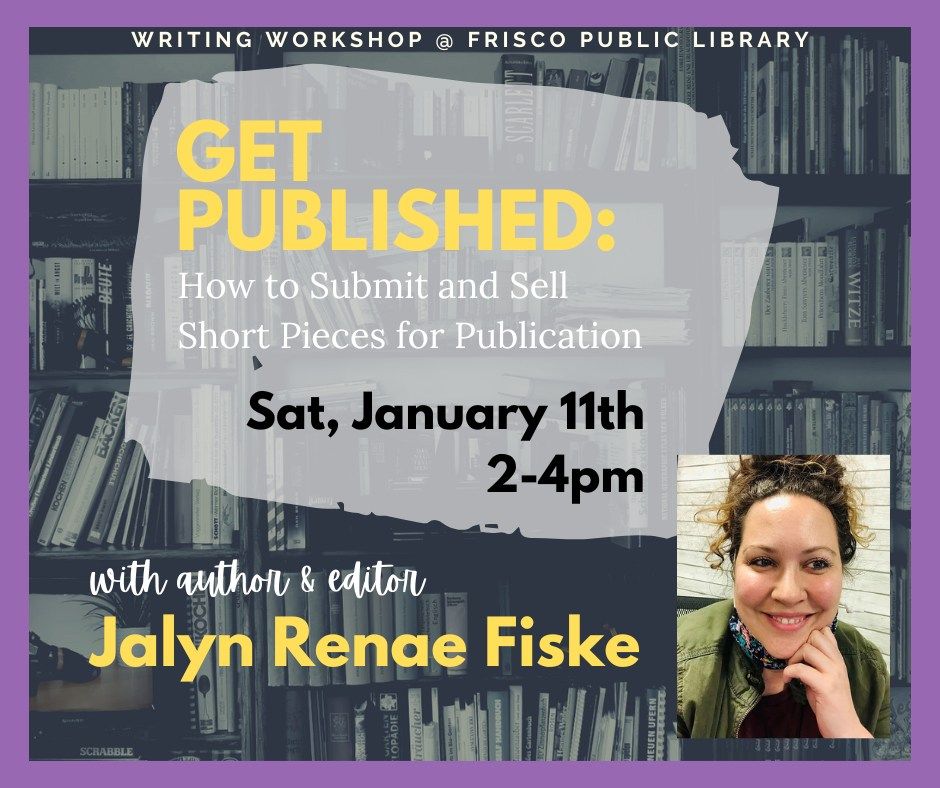 Writing Workshop - Get Published: How to Submit and Sell Short Pieces for Publication