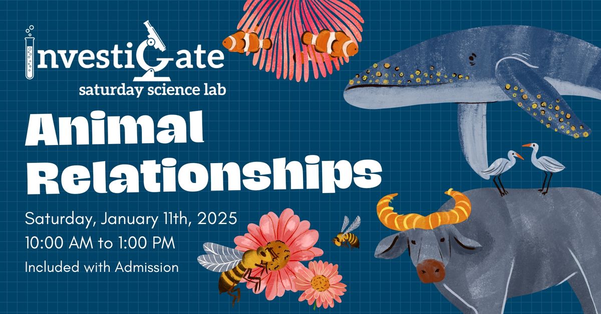 Investigate Saturday Science Lab: Animal Relationships