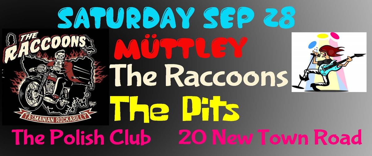 M\u00fcttley, The Raccoons and The Pits, at the Polish Club, Saturday September 28