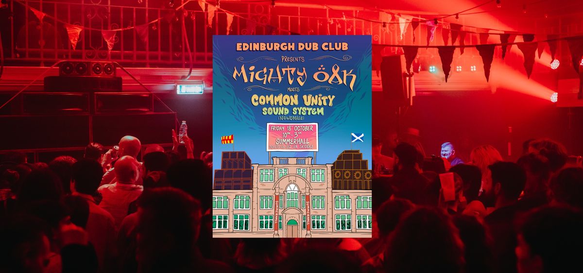 Edinburgh Dub Club: Mighty Oak Meets Common Unity Sound