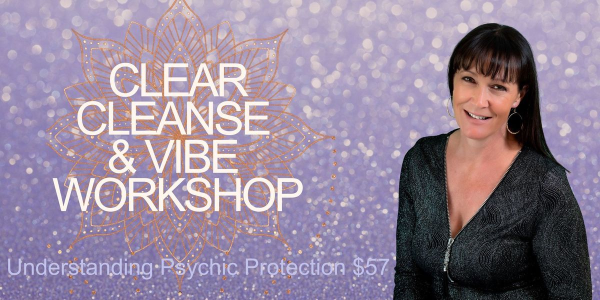 Clear Cleanse and Vibe Workshop