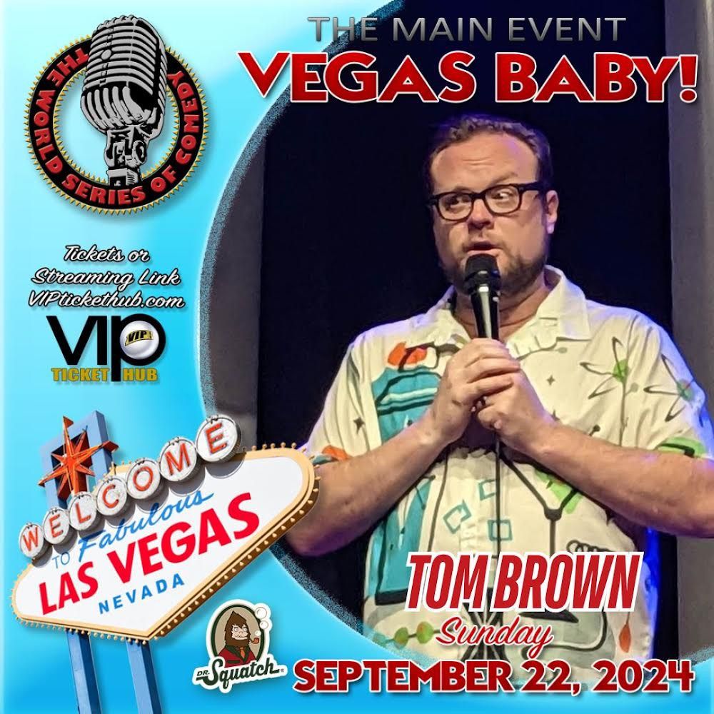 Tom Brown Vegas! Virtual or in Person! World Series of Comedy 