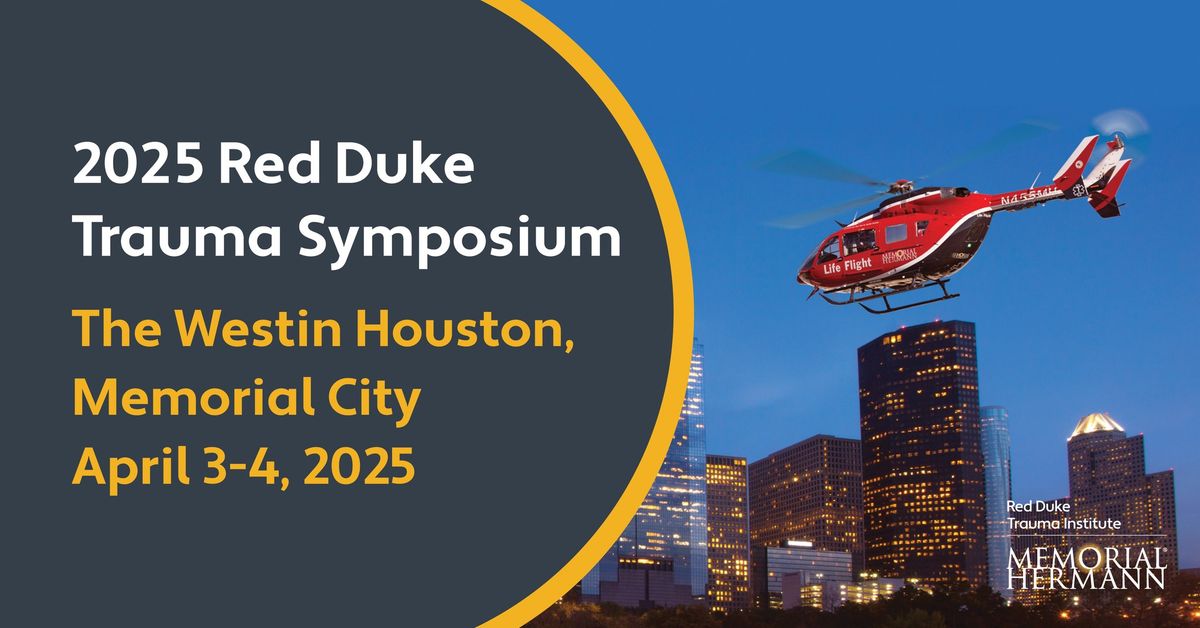 2025 Red Duke Trauma Symposium: Trauma Care Across the Continuum.