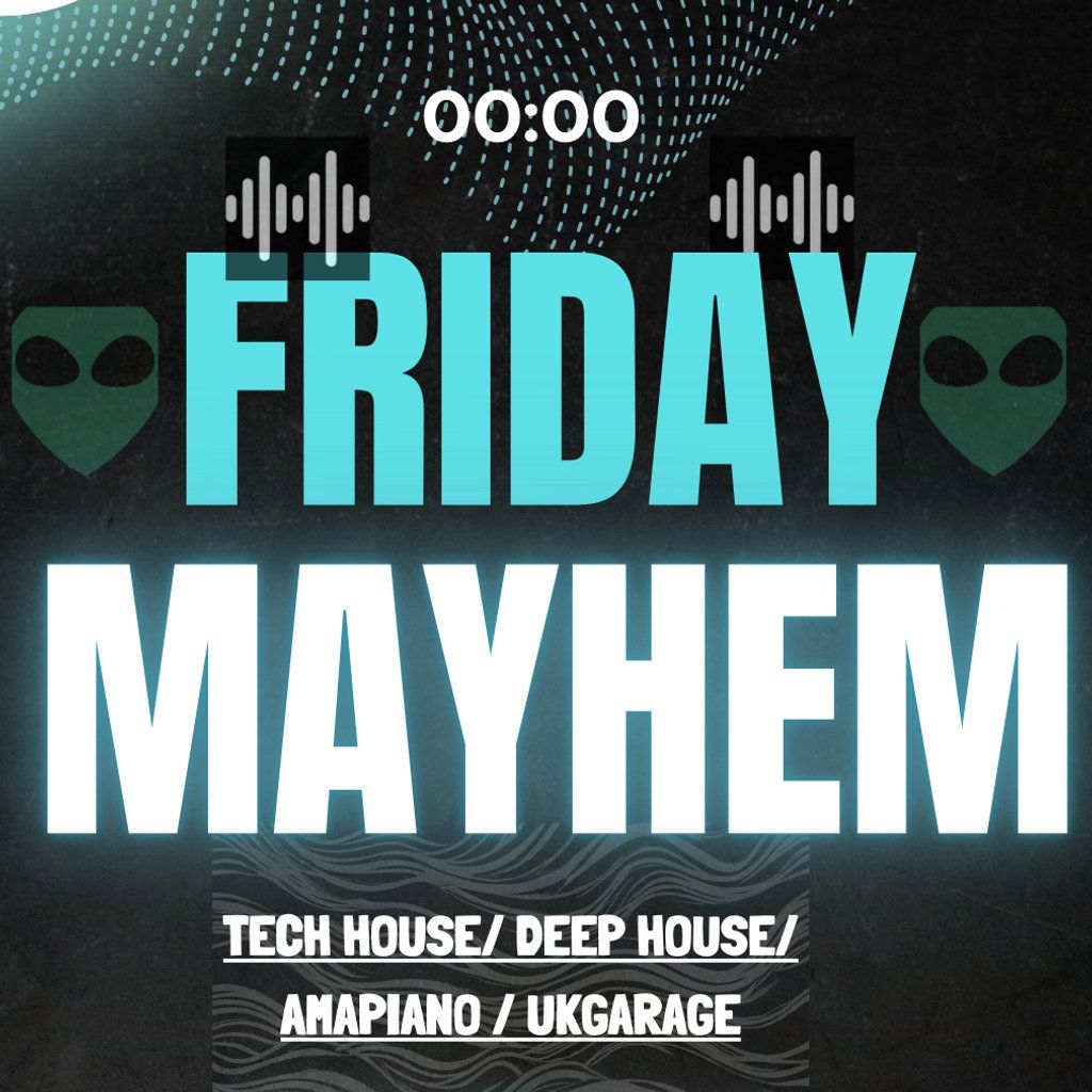 Friday Mayhem