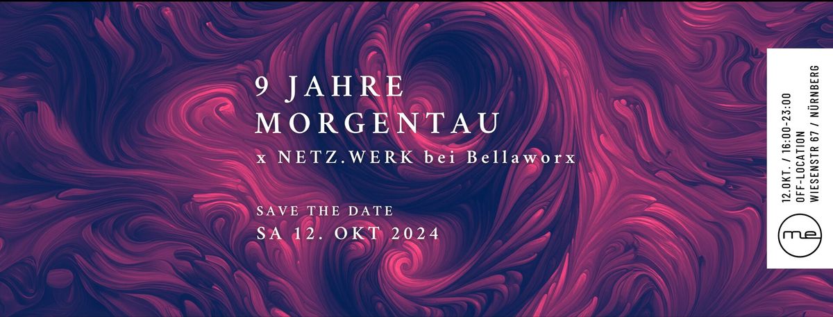 9 JAHRE MORGENTAU x BELLAWORX.ART