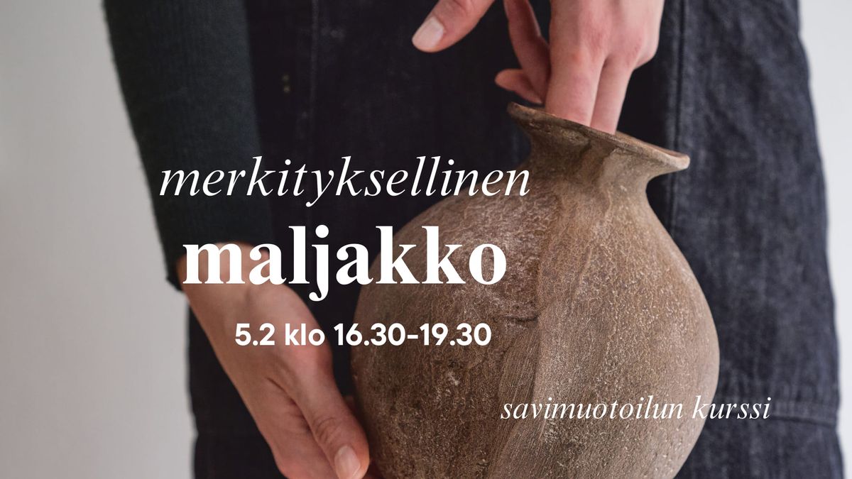 Merkityksellinen maljakko - savimuotoilun kurssi