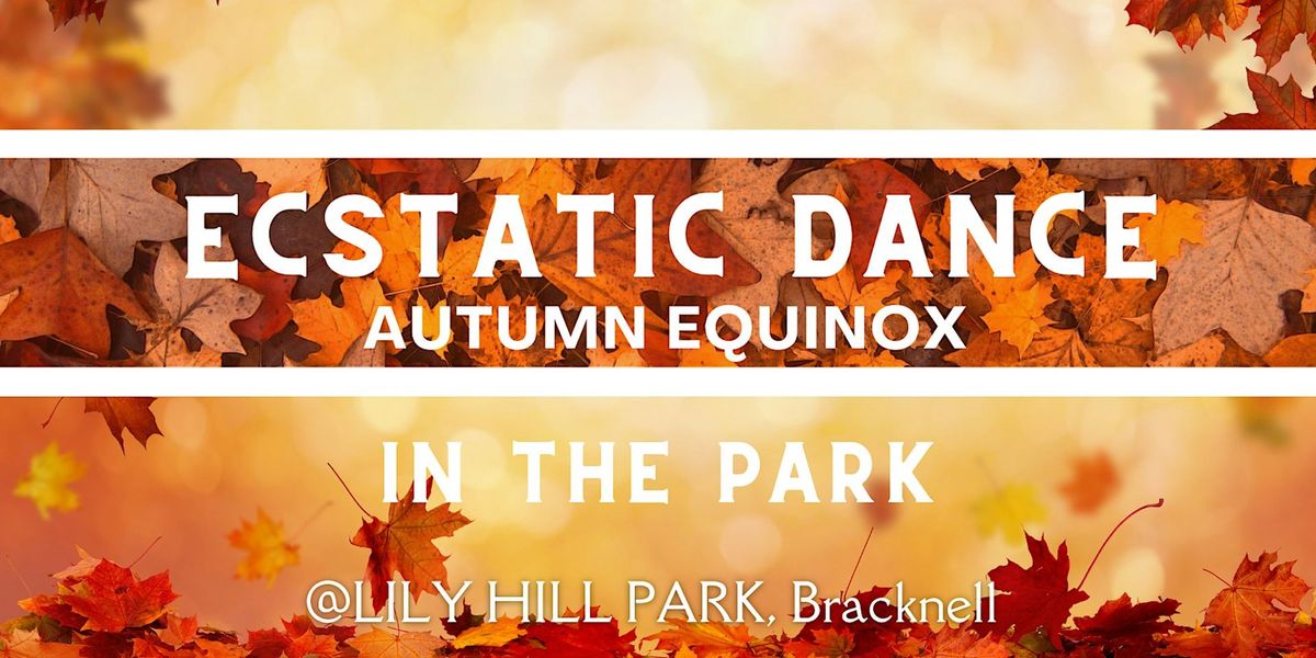 Ecstatic Dance in the Park With Cacao - Autumn Equinox