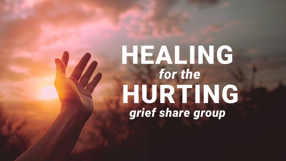 Healing for the Hurting - A Grief Share Group 
