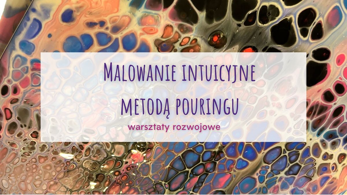 Malowanie intuicyjne Warsztaty metod\u0105 pouringu