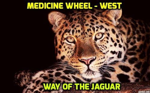 Wisdom Keepers Medicine Wheel- West -Way of Jaguar the Peaceful Warrior 