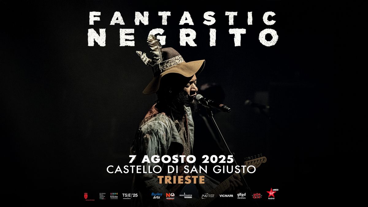 FANTASTIC NEGRITO \u25cf Trieste, Castello di San Giusto \u25cf 7.08.2025