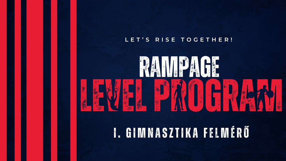 RAMPAGE LEVEL PROGRAM - I. Gimnasztika Felm\u00e9r\u0151