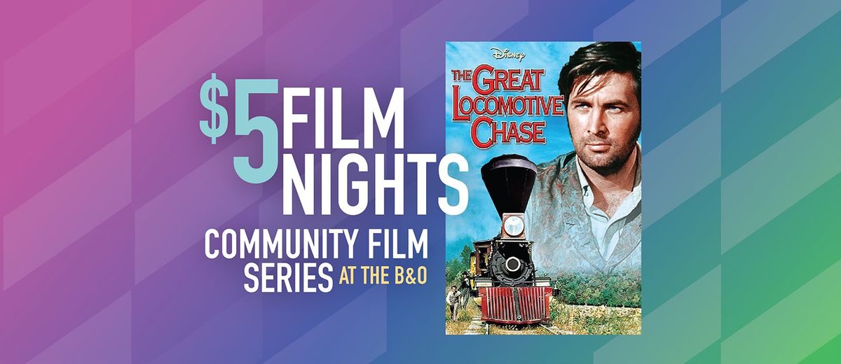 $5 Film Nights: The Great Locomotive Chase