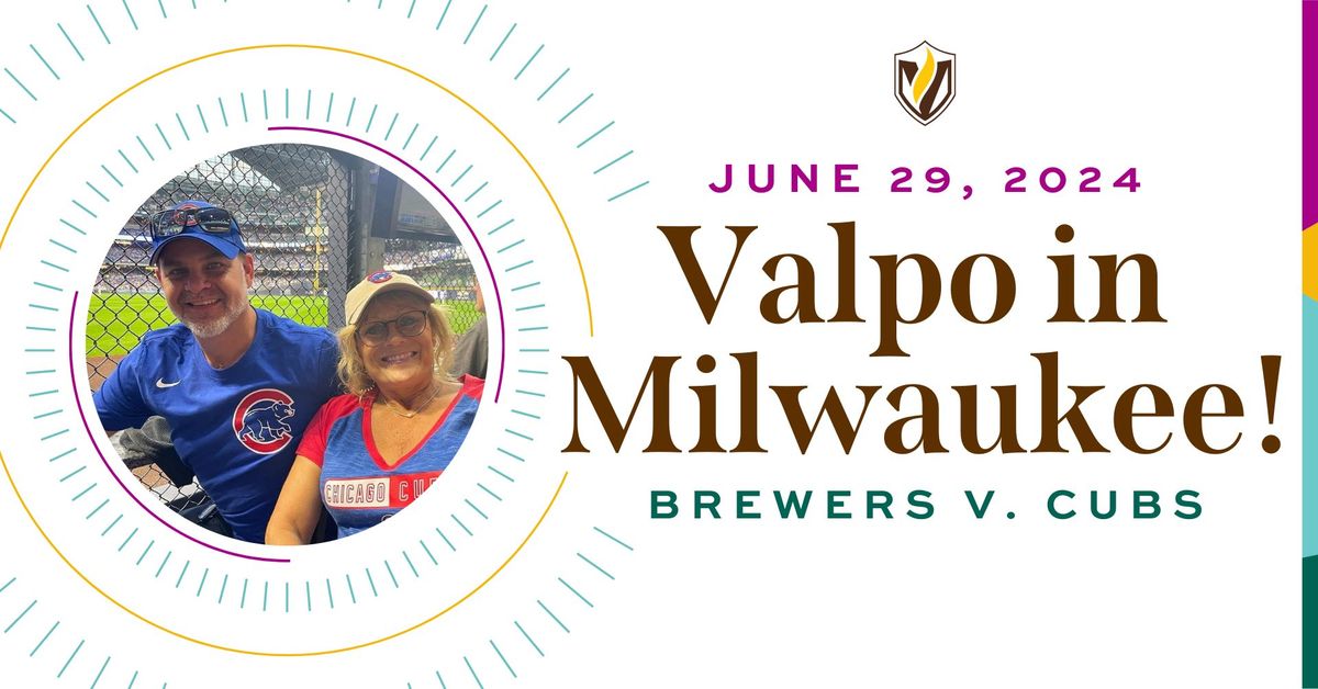 VALPO IN MILWAUKEE! BREWERS V. CUBS