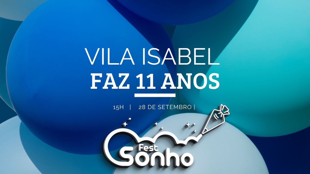 \ud83c\udf88 Voc\u00ea \u00e9 Nosso Convidado Venha COMEMORAR 11 Anos de FestSonho em Vila Isabel!