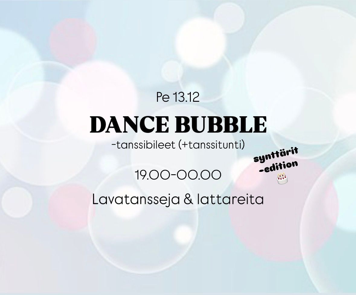 DANCE BUBBLE -tanssibileet - \ud83c\udf8a Syntt\u00e4ri -edition \ud83c\udf8a & spesiaalitarjous!