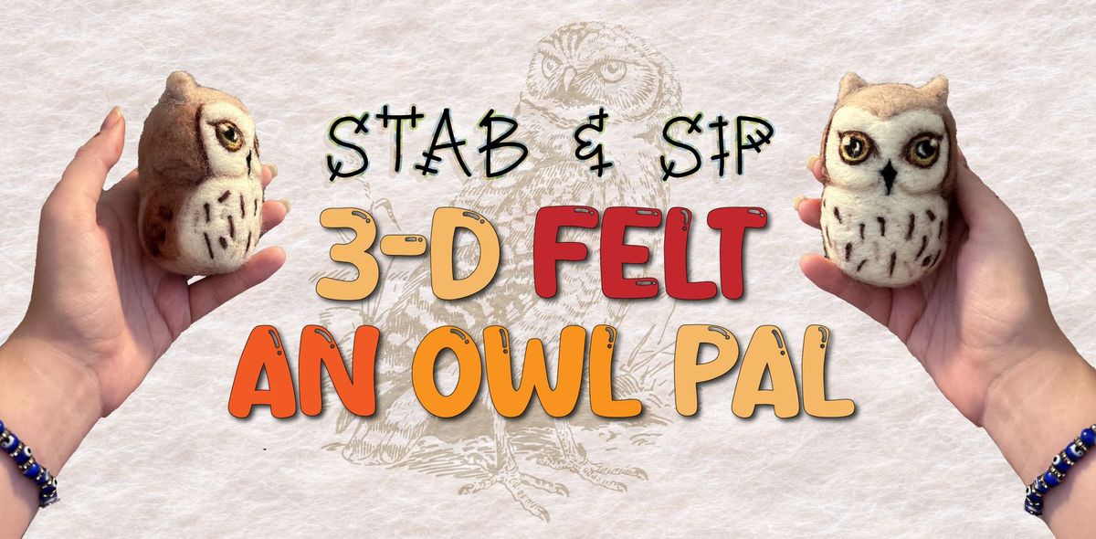 Stab & Sip - 3-D Felt an Owl Pal