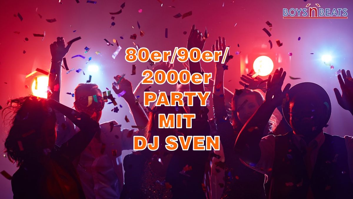 80er\/ 90er\/ 2000er Party mit DJ Sven!