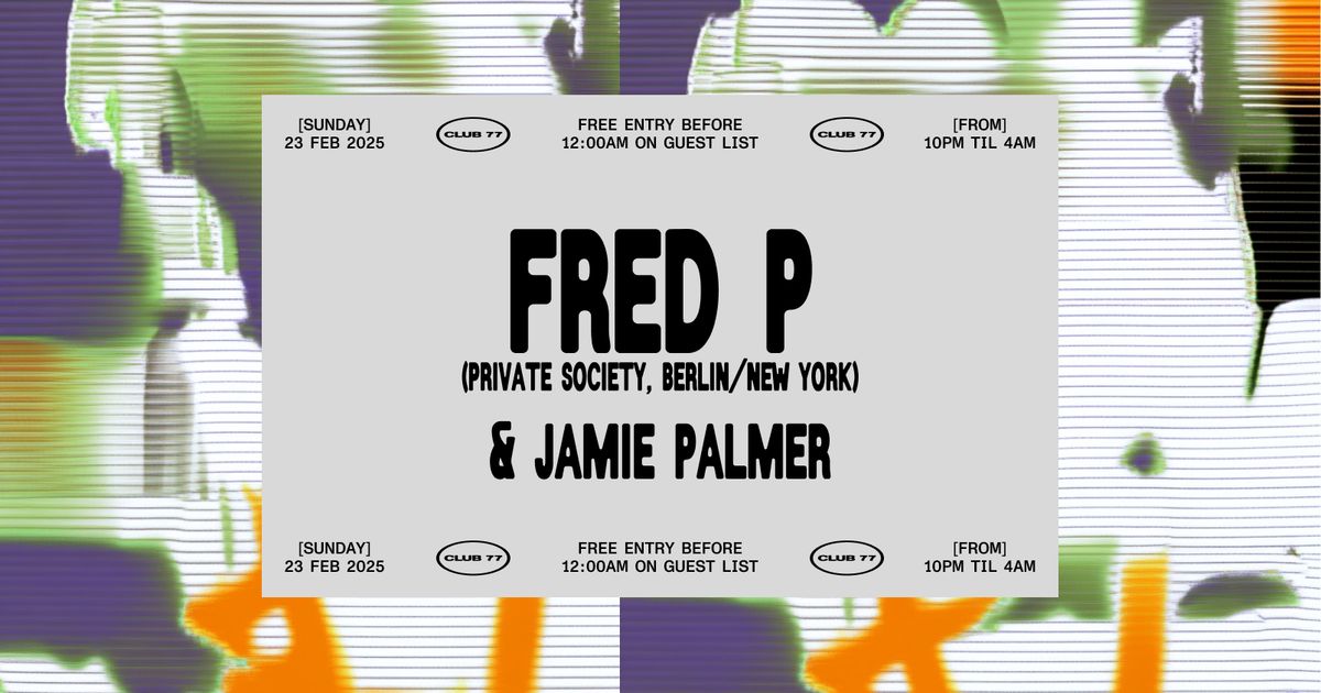 Sundays at 77: Fred P (Private Society, Berlin\/New York), Jamie Palmer